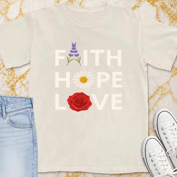 Faith Hope Love T-Shirt - Christian Apparel | Christian Life Threads