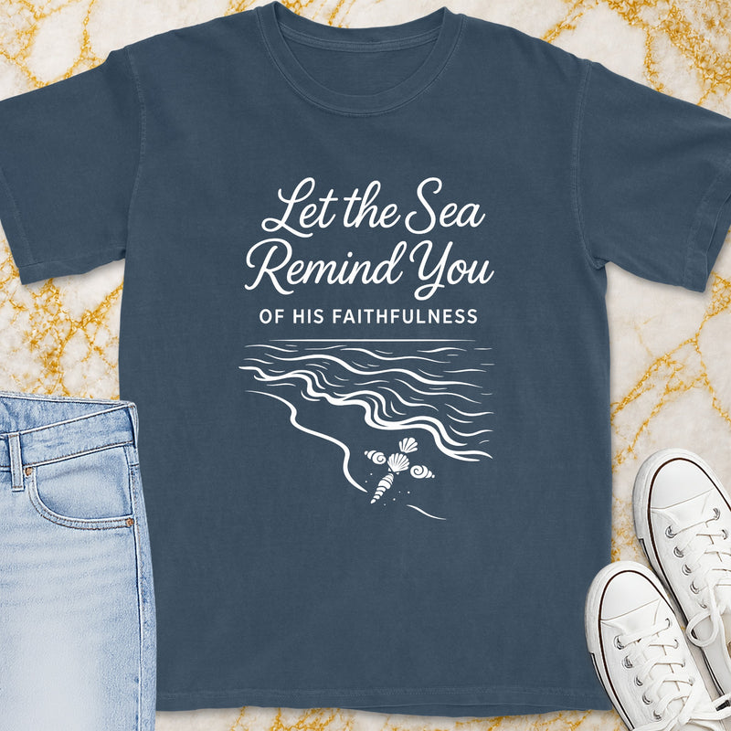 Let The Sea Remind You T-Shirt - Christian Apparel | Christian Life Threads