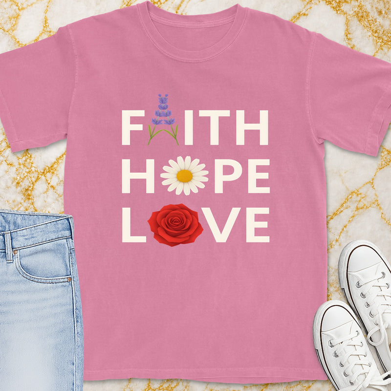 Faith Hope Love T-Shirt - Christian Apparel | Christian Life Threads