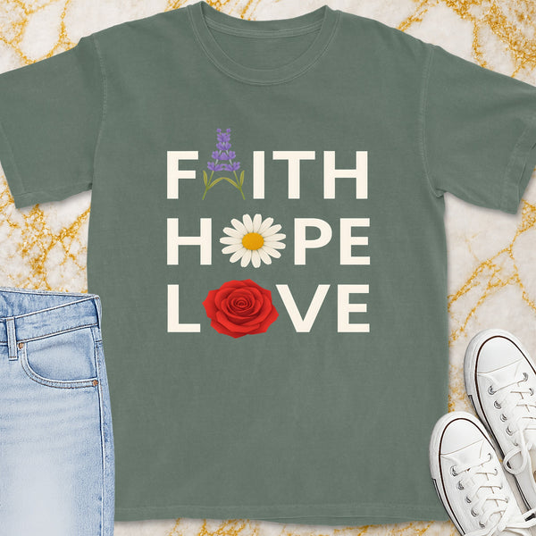 Faith Hope Love T-Shirt - Christian Apparel | Christian Life Threads