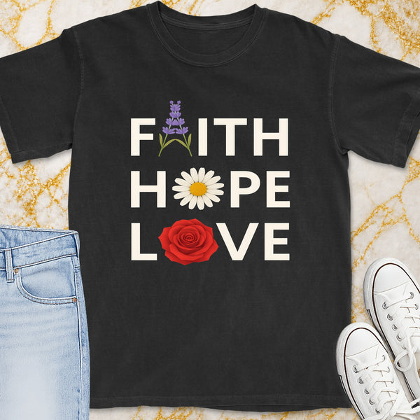 Faith Hope Love T-Shirt - Christian Apparel | Christian Life Threads
