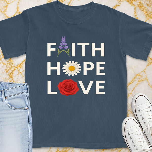 Faith Hope Love T-Shirt - Christian Apparel | Christian Life Threads