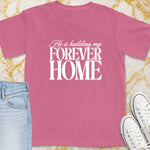 Pink t-shirt with white text "He is building my FOREVER HOME".