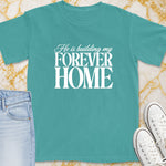 Teal t-shirt with white text "He is building my FOREVER HOME".