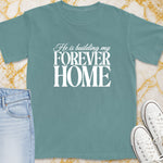 Teal t-shirt with white text "He is building my FOREVER HOME".